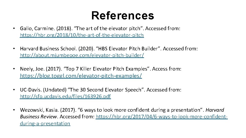 References • Gallo, Carmine. (2018). “The art of the elevator pitch”. Accessed from: https: