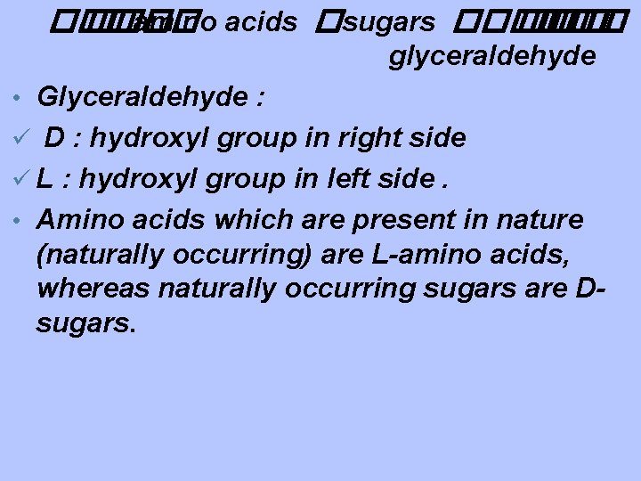 ��� ���� amino acids �sugars ����� �� • glyceraldehyde • Glyceraldehyde : ü D