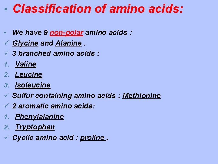  • Classification of amino acids: • We have 9 non-polar amino acids :
