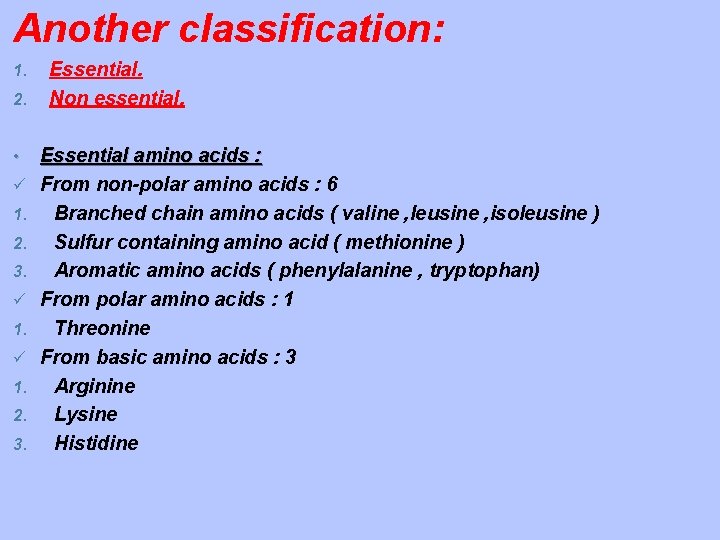Another classification: 1. 2. • ü 1. 2. 3. Essential. Non essential. Essential amino