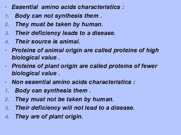  • Essential amino acids characteristics : 1. 2. 3. 4. • • •