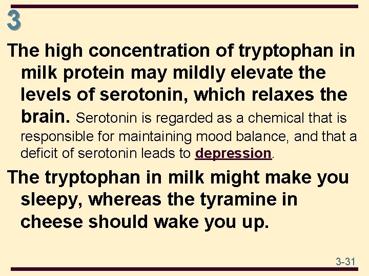 3 The high concentration of tryptophan in milk protein may mildly elevate the levels