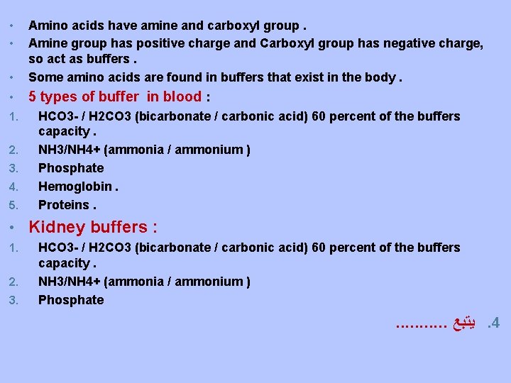  • Amino acids have amine and carboxyl group. Amine group has positive charge