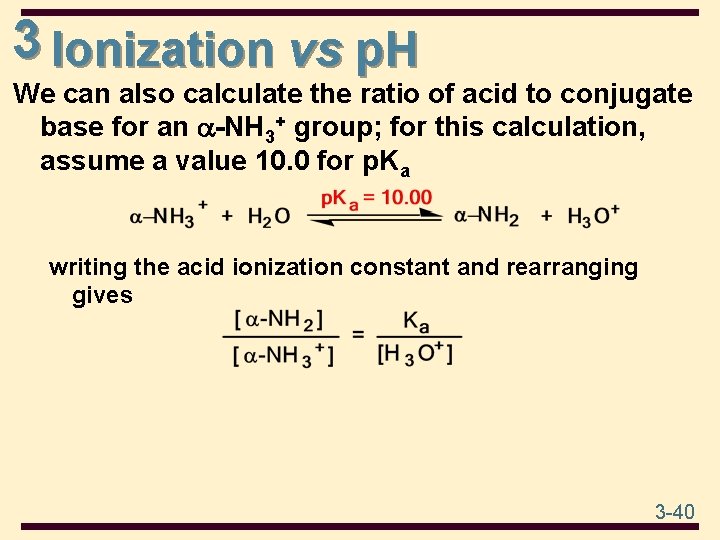 3 Ionization vs p. H We can also calculate the ratio of acid to