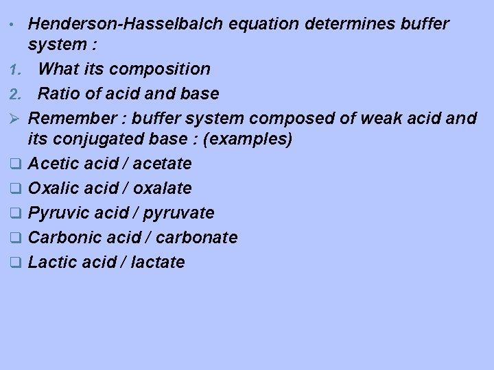  • Henderson-Hasselbalch equation determines buffer 1. 2. Ø q q q system :