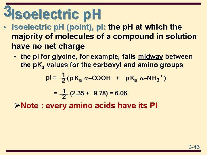 3 Isoelectric p. H • Isoelectric p. H (point), p. I: the p. H
