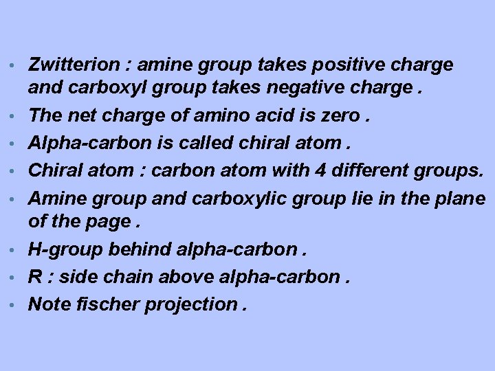  • Zwitterion : amine group takes positive charge • • and carboxyl group