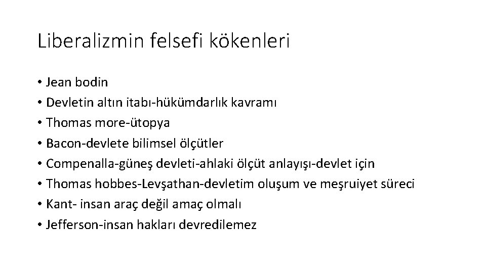 Liberalizmin felsefi kökenleri • Jean bodin • Devletin altın itabı-hükümdarlık kavramı • Thomas more-ütopya