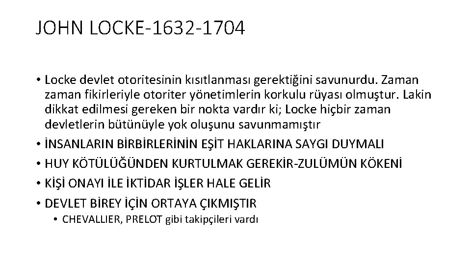 JOHN LOCKE-1632 -1704 • Locke devlet otoritesinin kısıtlanması gerektiğini savunurdu. Zaman zaman fikirleriyle otoriter