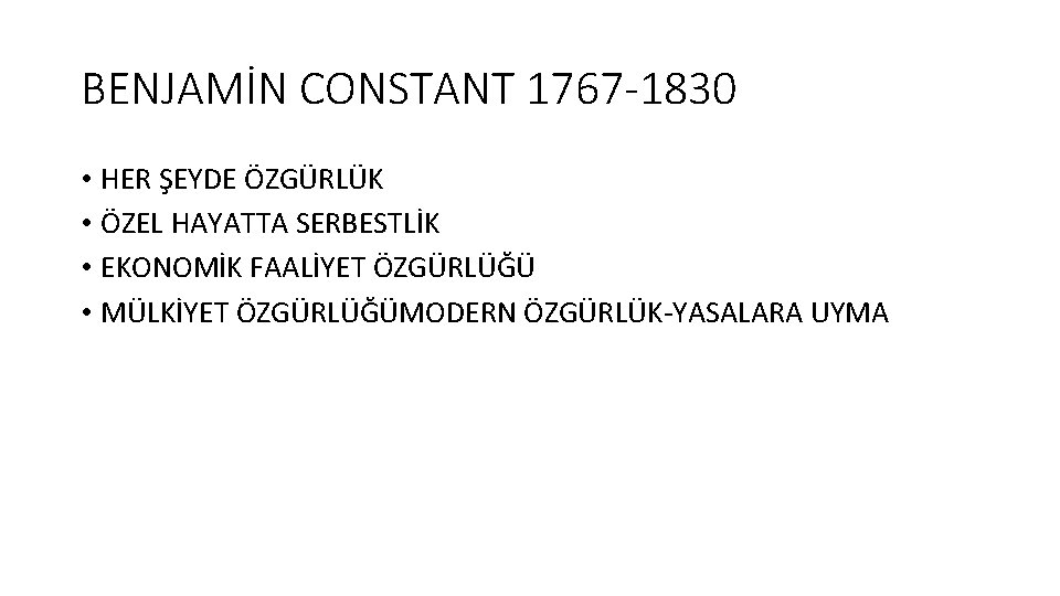 BENJAMİN CONSTANT 1767 -1830 • HER ŞEYDE ÖZGÜRLÜK • ÖZEL HAYATTA SERBESTLİK • EKONOMİK