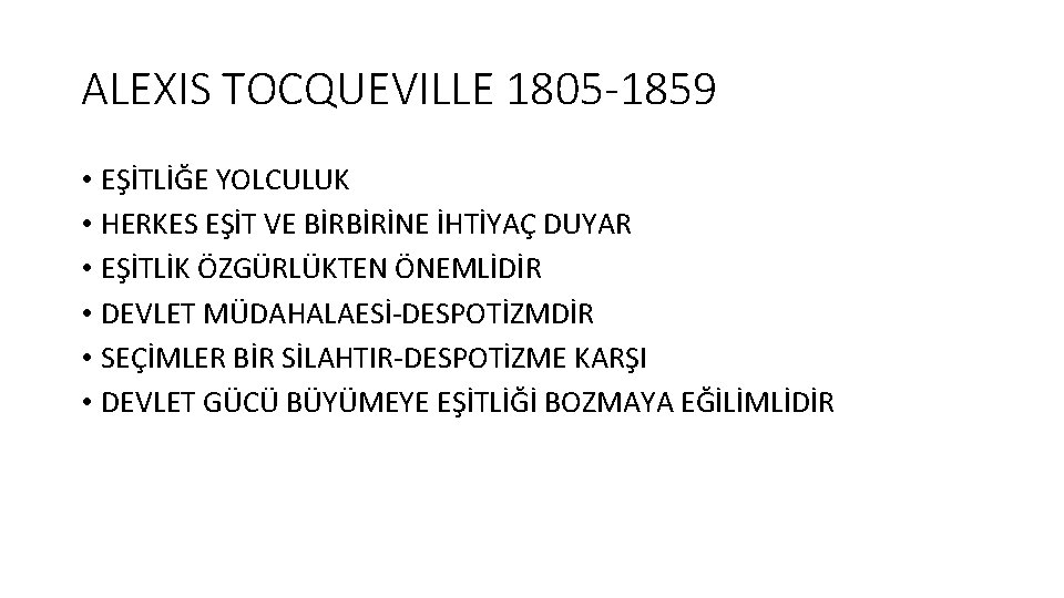 ALEXIS TOCQUEVILLE 1805 -1859 • EŞİTLİĞE YOLCULUK • HERKES EŞİT VE BİRBİRİNE İHTİYAÇ DUYAR