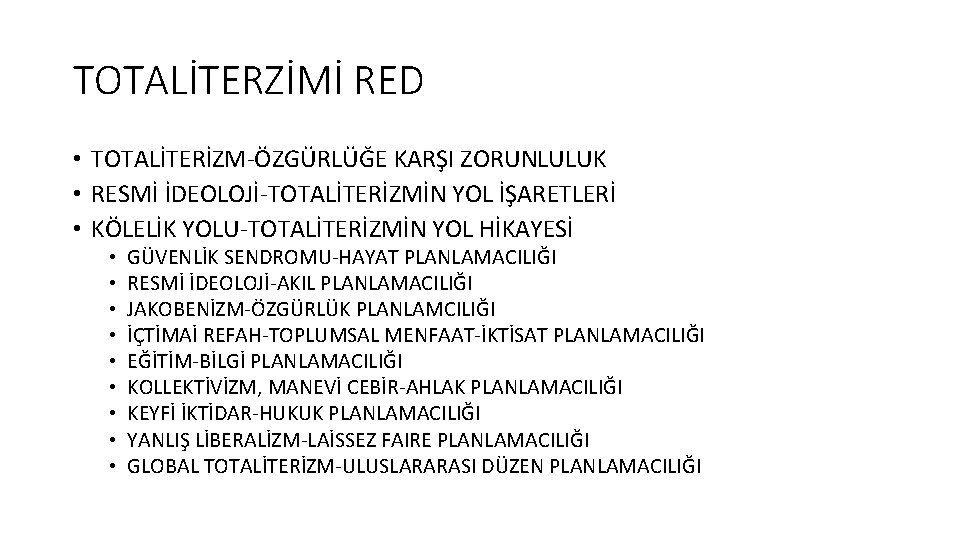 TOTALİTERZİMİ RED • TOTALİTERİZM-ÖZGÜRLÜĞE KARŞI ZORUNLULUK • RESMİ İDEOLOJİ-TOTALİTERİZMİN YOL İŞARETLERİ • KÖLELİK YOLU-TOTALİTERİZMİN