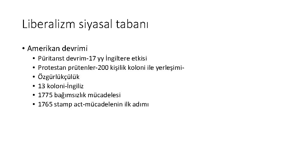 Liberalizm siyasal tabanı • Amerikan devrimi • • • Püritanst devrim-17 yy İngiltere etkisi