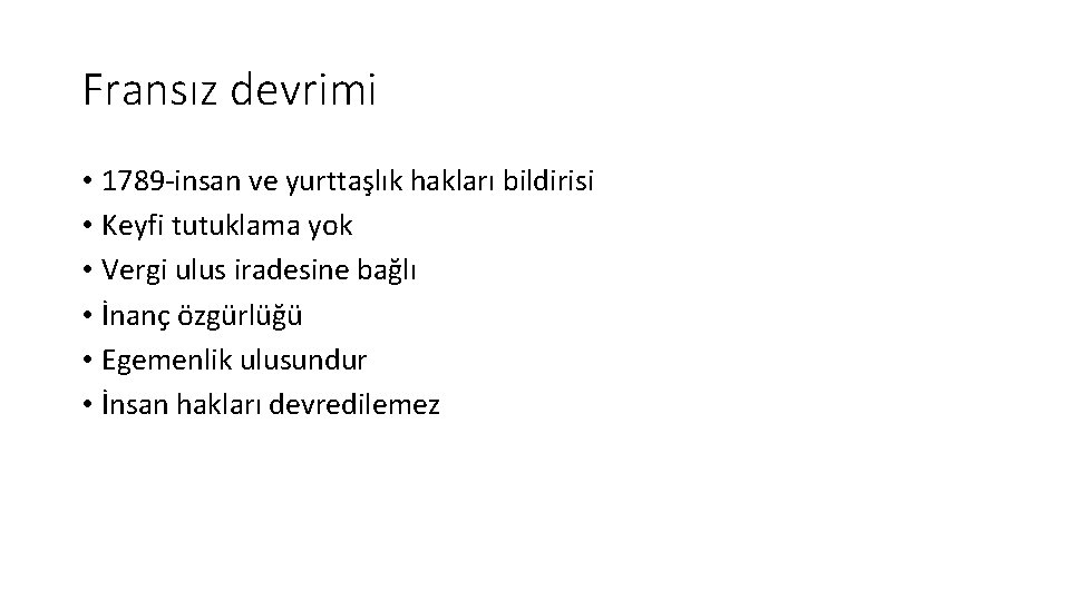 Fransız devrimi • 1789 -insan ve yurttaşlık hakları bildirisi • Keyfi tutuklama yok •