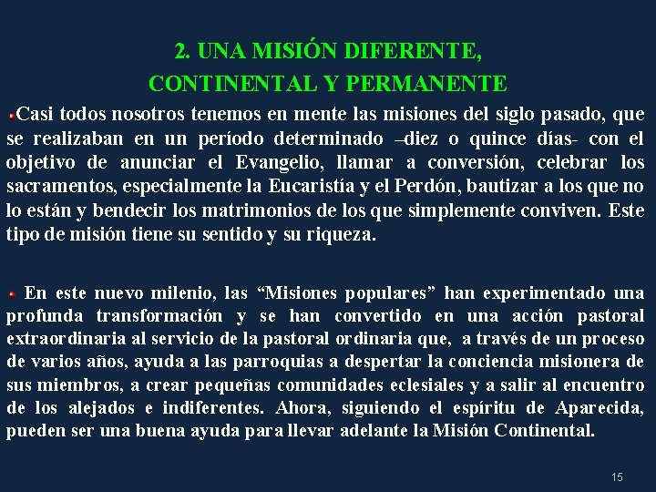 2. UNA MISIÓN DIFERENTE, CONTINENTAL Y PERMANENTE Casi todos nosotros tenemos en mente las