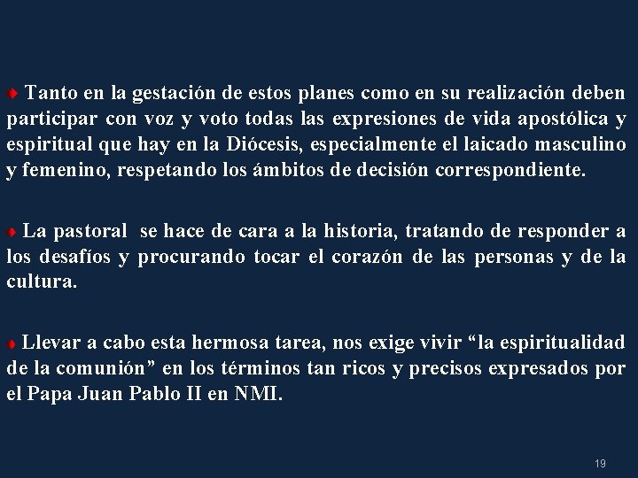 Tanto en la gestación de estos planes como en su realización deben participar con