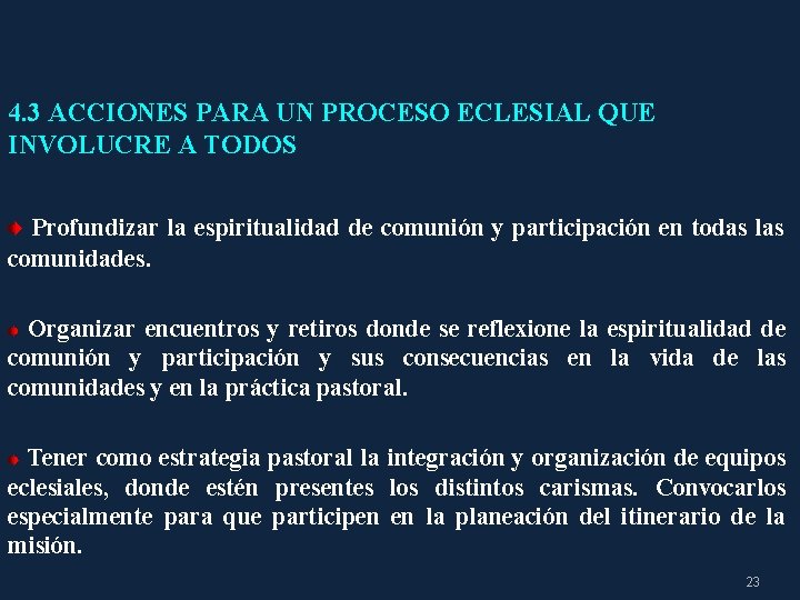 4. 3 ACCIONES PARA UN PROCESO ECLESIAL QUE INVOLUCRE A TODOS Profundizar la espiritualidad