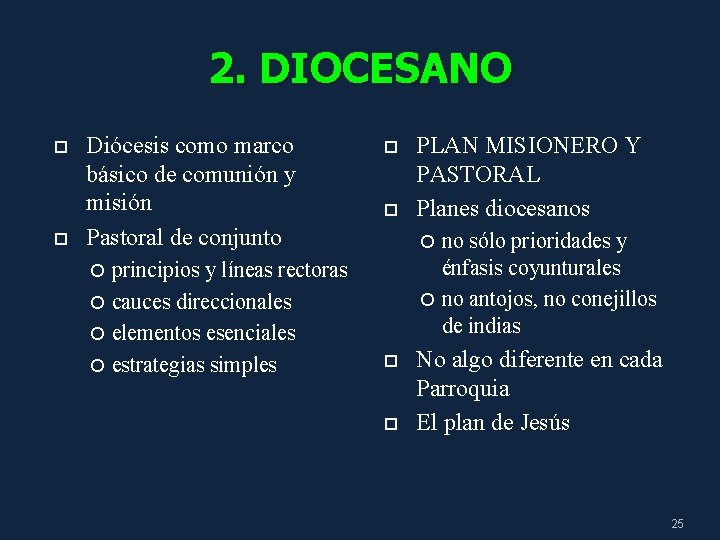 2. DIOCESANO Diócesis como marco básico de comunión y misión Pastoral de conjunto principios