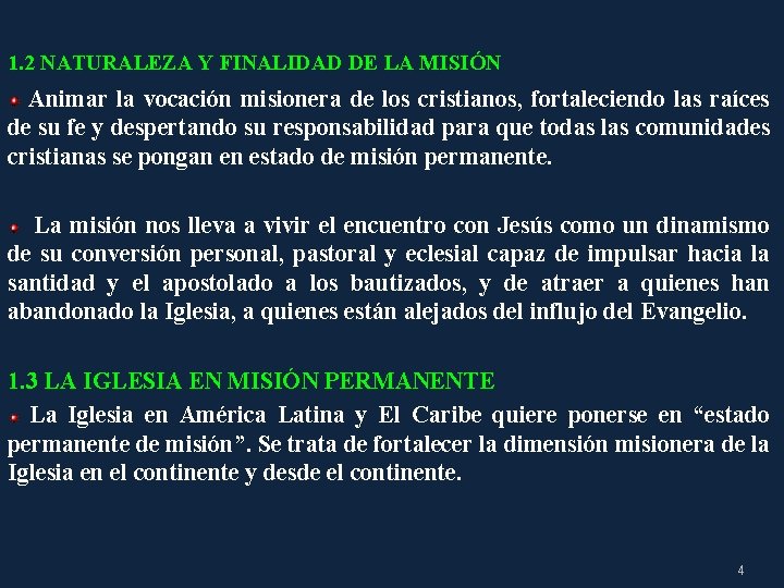 1. 2 NATURALEZA Y FINALIDAD DE LA MISIÓN Animar la vocación misionera de los