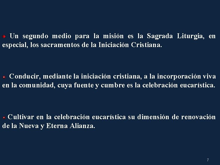 Un segundo medio para la misión es la Sagrada Liturgia, en especial, los sacramentos