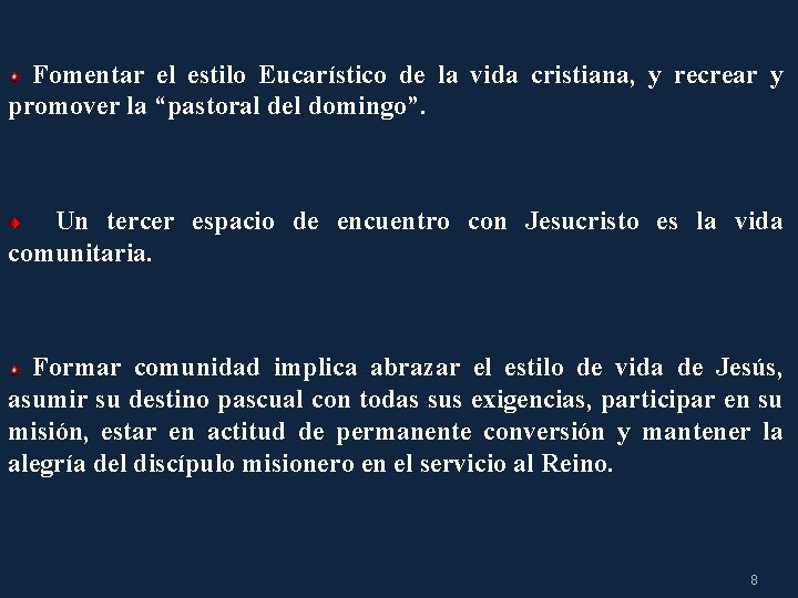 Fomentar el estilo Eucarístico de la vida cristiana, y recrear y promover la “pastoral