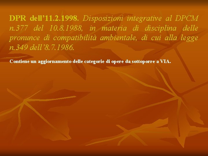 DPR dell’ 11. 2. 1998. Disposizioni integrative al DPCM n. 377 del 10. 8.