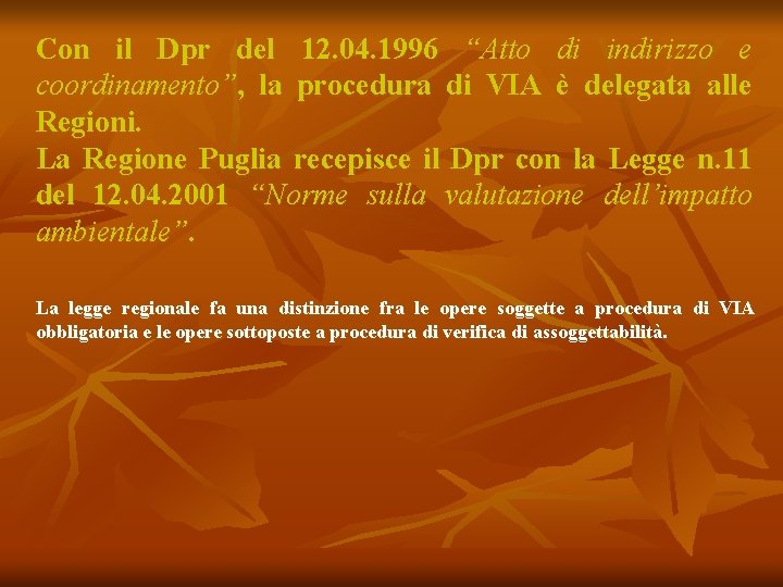 Con il Dpr del 12. 04. 1996 “Atto di indirizzo e coordinamento”, la procedura