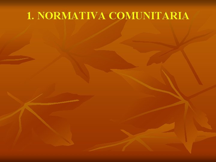 1. NORMATIVA COMUNITARIA 