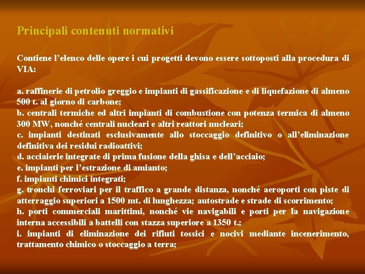 Principali contenuti normativi Contiene l’elenco delle opere i cui progetti devono essere sottoposti alla