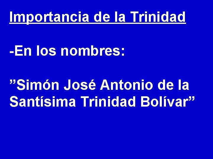 Importancia de la Trinidad -En los nombres: ”Simón José Antonio de la Santísima Trinidad