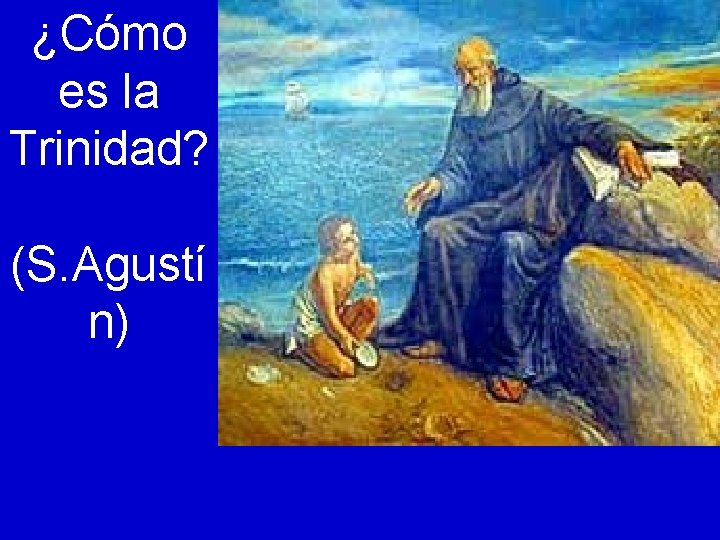 ¿Cómo es la Trinidad? (S. Agustí n) 