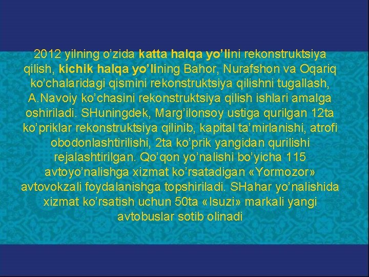 2012 yilning o’zida katta halqa yo’lini rekonstruktsiya qilish, kichik halqa yo’lining Bahor, Nurafshon va