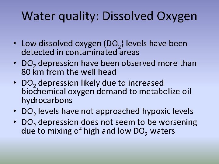 Water quality: Dissolved Oxygen • Low dissolved oxygen (DO 2) levels have been detected