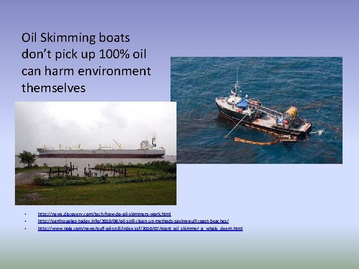 Oil Skimming boats don’t pick up 100% oil can harm environment themselves • •