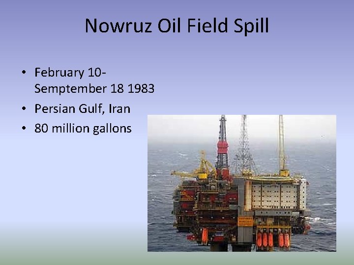 Nowruz Oil Field Spill • February 10 - Semptember 18 1983 • Persian Gulf,