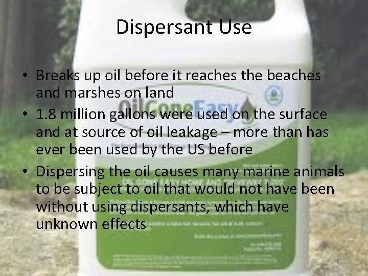 Dispersant Use • Breaks up oil before it reaches the beaches and marshes on