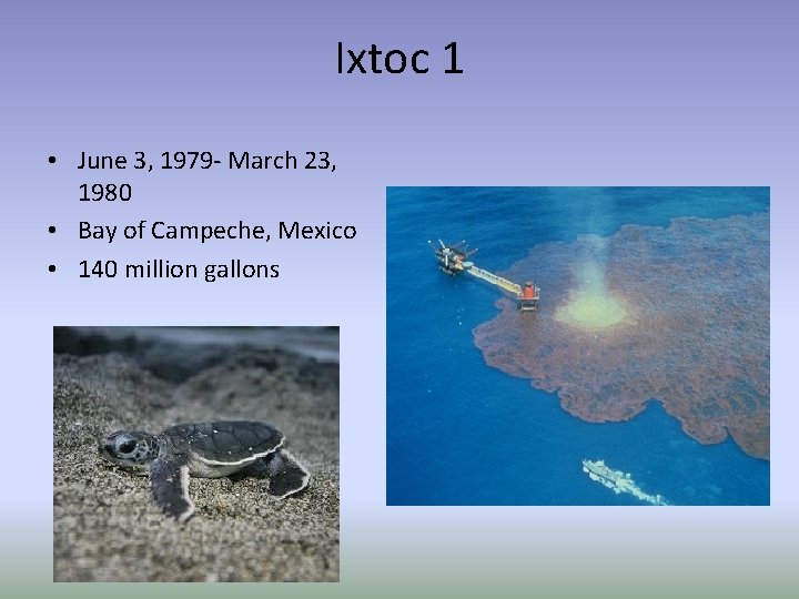Ixtoc 1 • June 3, 1979 - March 23, 1980 • Bay of Campeche,