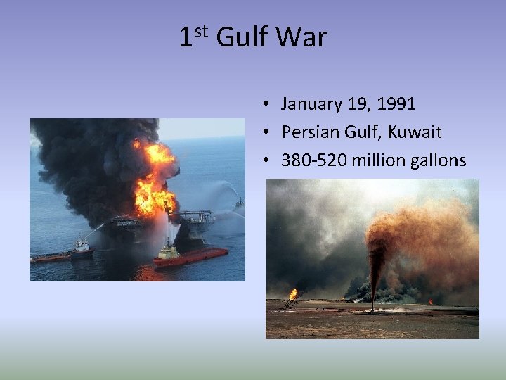 1 st Gulf War • January 19, 1991 • Persian Gulf, Kuwait • 380