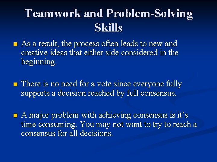 Teamwork and Problem-Solving Skills n As a result, the process often leads to new