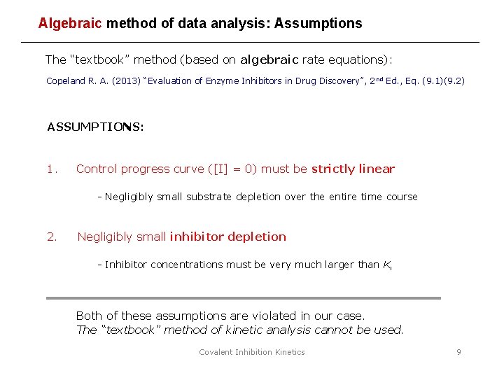 Algebraic method of data analysis: Assumptions The “textbook” method (based on algebraic rate equations):