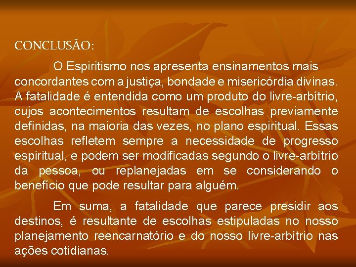 CONCLUSÃO: O Espiritismo nos apresenta ensinamentos mais concordantes com a justiça, bondade e misericórdia