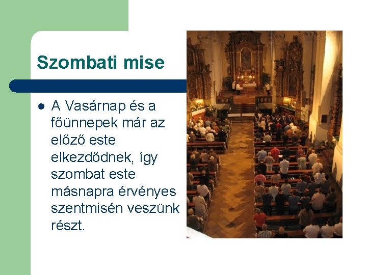 Szombati mise l A Vasárnap és a főünnepek már az előző este elkezdődnek, így