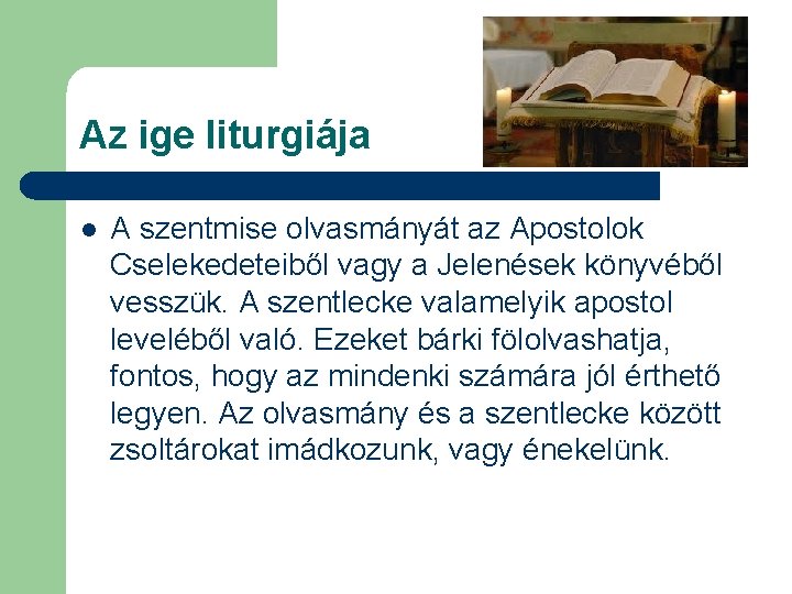 Az ige liturgiája l A szentmise olvasmányát az Apostolok Cselekedeteiből vagy a Jelenések könyvéből