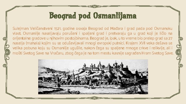 Beograd pod Osmanlijama Sulejman Veličanstveni 1521. godine osvaja Beograd od Mađara i grad pada