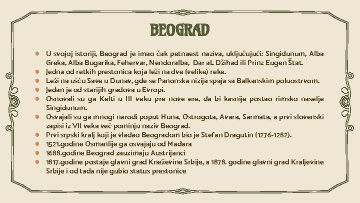 BEOGRAD ● U svojoj istoriji, Beograd je imao čak petnaest naziva, uključujući: Singidunum, Alba