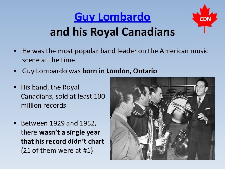 Guy Lombardo and his Royal Canadians CDN • He was the most popular band