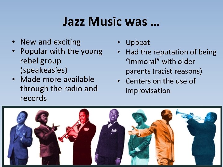 Jazz Music was … • New and exciting • Popular with the young rebel
