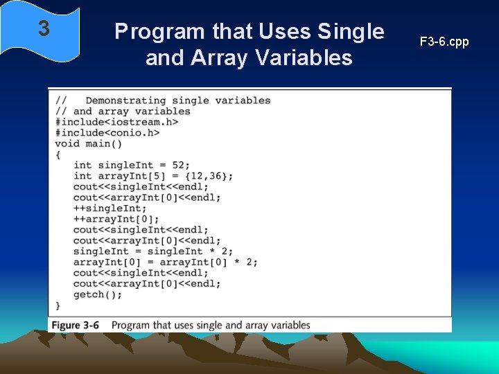 3 Program that Uses Single and Array Variables F 3 -6. cpp 