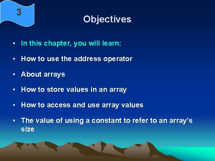 3 Objectives • In this chapter, you will learn: • How to use the