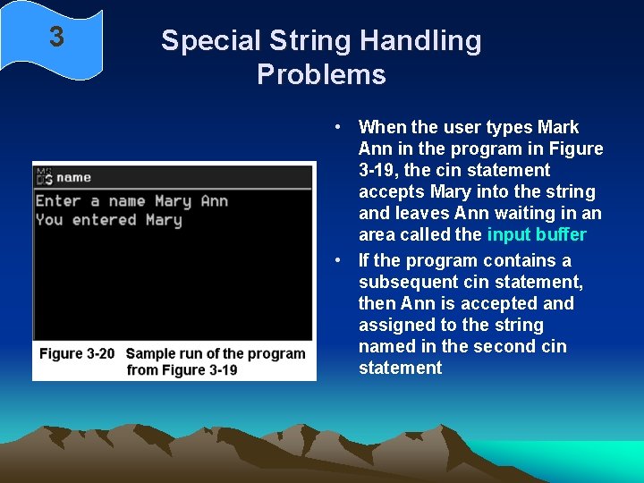 3 Special String Handling Problems • When the user types Mark Ann in the